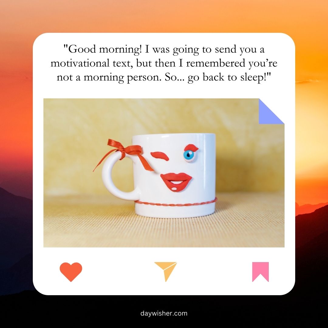 A cheerful white mug with a face design and a red ribbon tied around it sits against a sunset-hued blurry background, accompanied by good morning messages for friends on the image.