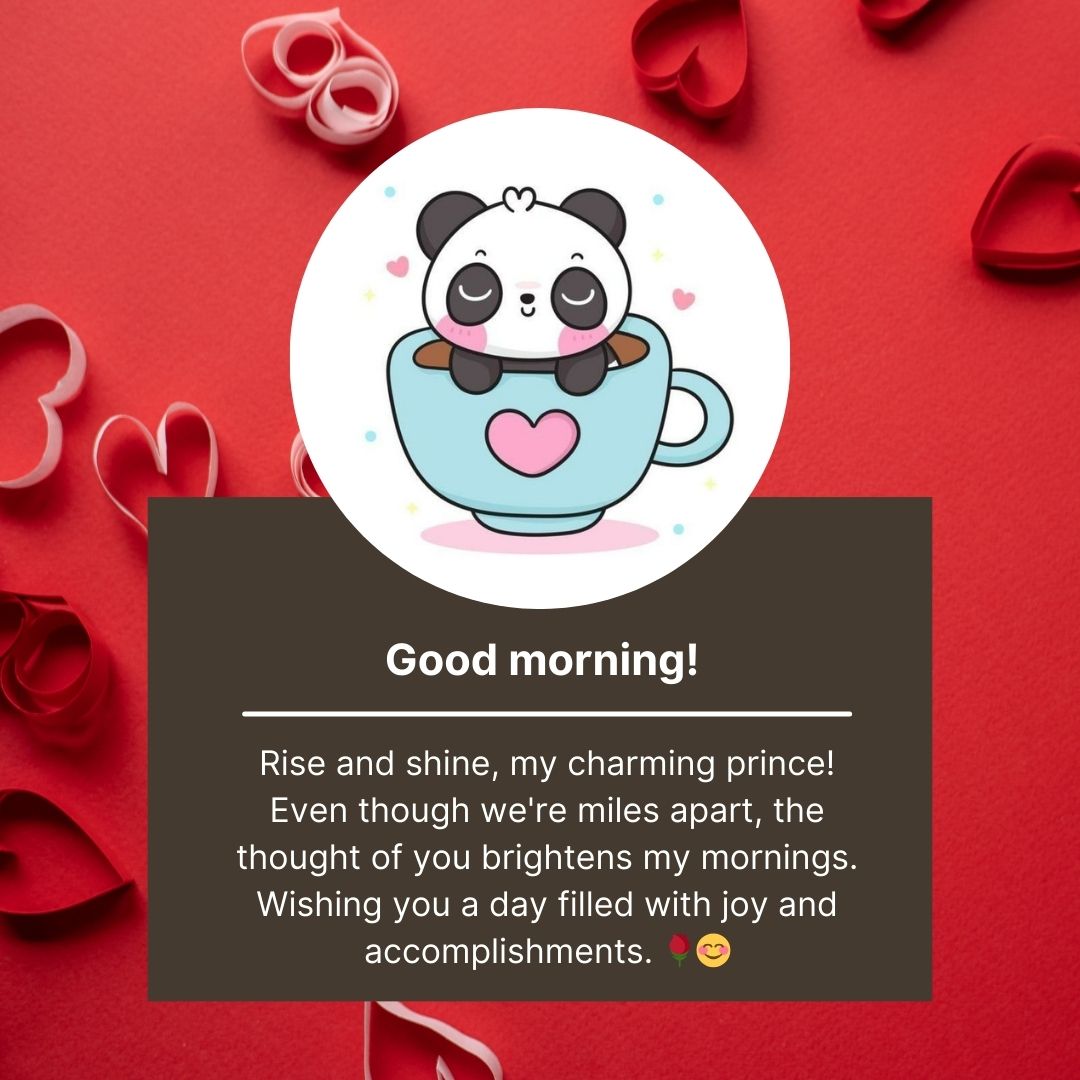 A graphic featuring a cute panda in a coffee cup on a red background with hearts, accompanied by an affectionate "good morning!" greeting tailored for him in a long-distance relationship and a positive message.