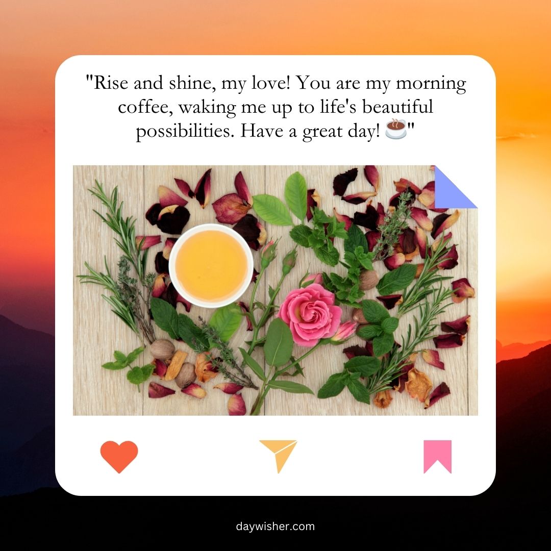 A morning-themed inspirational image featuring a cup of coffee surrounded by decorative flowers and foliage on a wooden surface, styled with a motivational "Good Morning" message for your husband about morning and possibilities.
