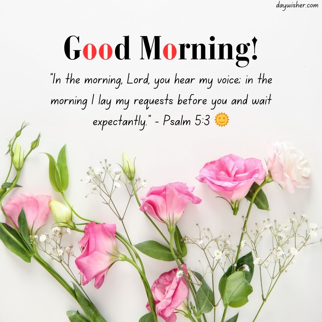 Inspirational good morning Bible verses with a quote from Psalm 5:3, surrounded by a beautiful arrangement of pink and white flowers on a light background.