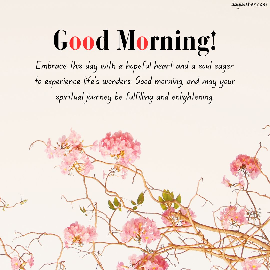 Inspirational "good morning" message on a background of blooming pink flowers and branches, encouraging a fulfilling and enlightening spiritual journey.