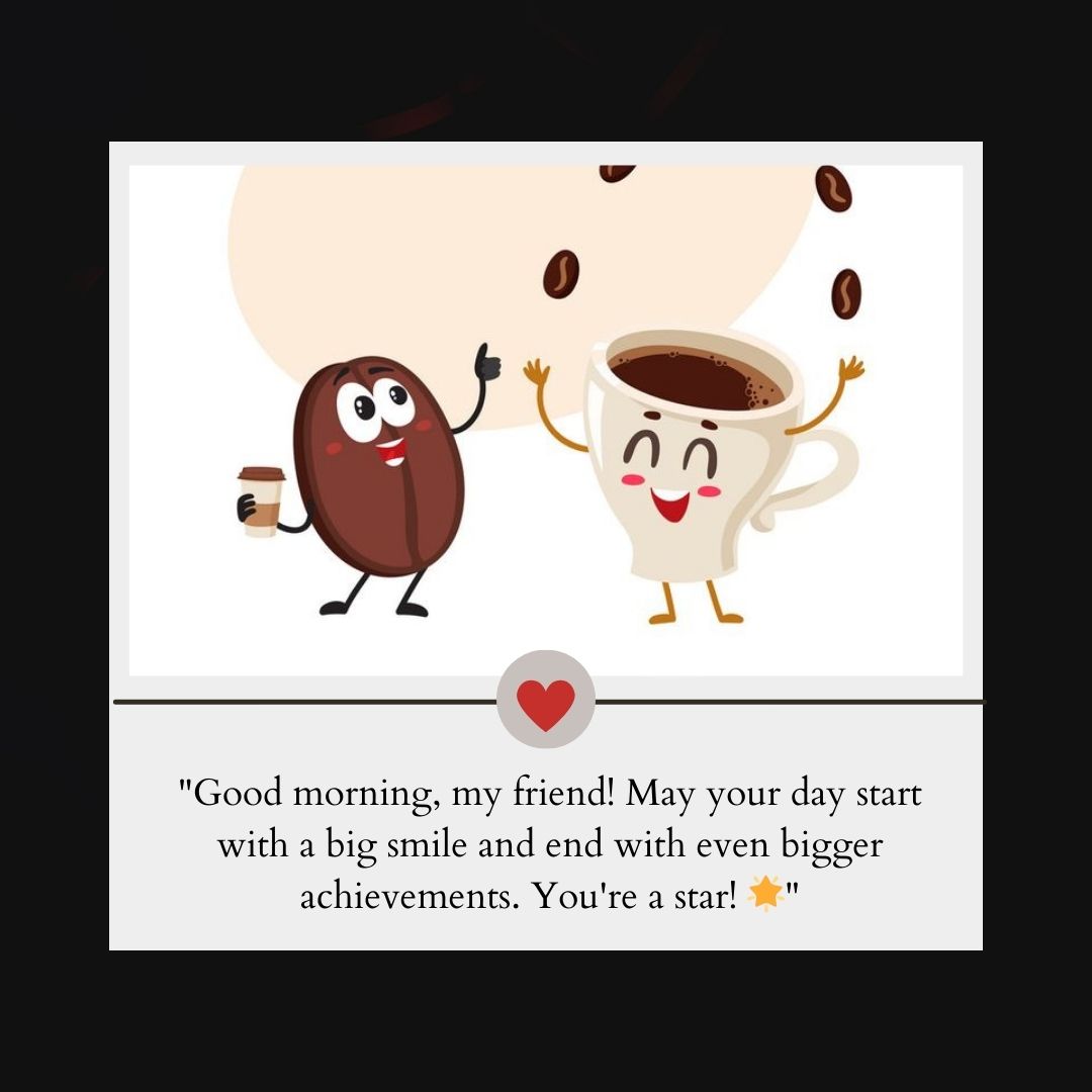 Illustration showing an animated coffee bean and cup of coffee with faces, gesturing happily. A "Good Morning Messages For Friends" quote about starting the day with a smile and ending with achievements is included