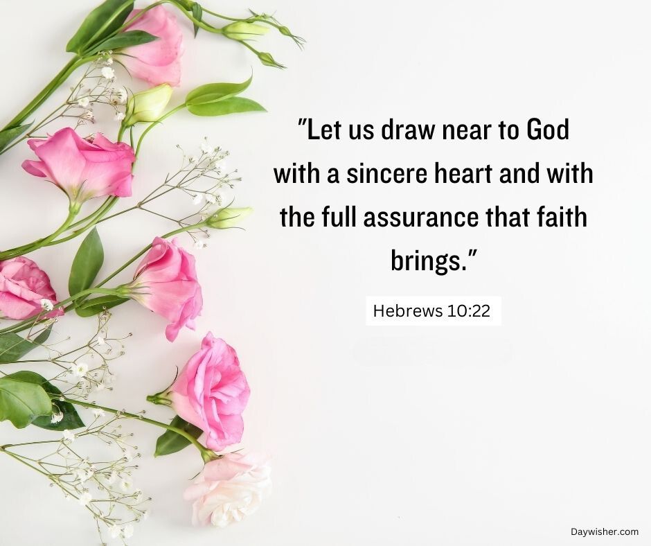 A serene image featuring scattered pink roses and baby's breath flowers on a white background with the quote "Let us draw near to God with a sincere heart and with the full assurance that faith brings." -