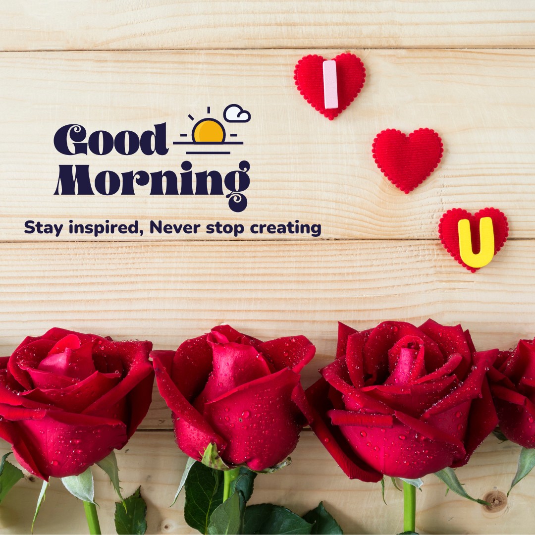 A vibrant and uplifting display of red roses on a light wooden background, adorned with playful felt hearts and a motivational "Good Morning - Stay inspired, Never stop creating" message. This creative and inspirational setup is perfect for sparking creativity and enthusiasm in the morning, blending the natural beauty of roses with a positive and encouraging message.
