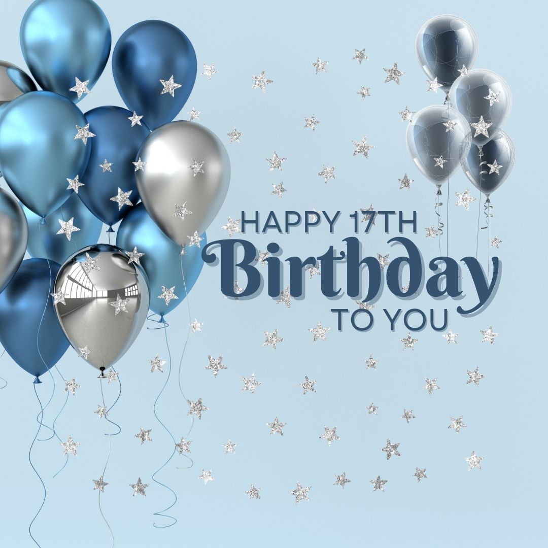 A Happy 17th Birthday greeting featuring silver and blue balloons, some star-shaped, and small sparkling stars on a light blue background.