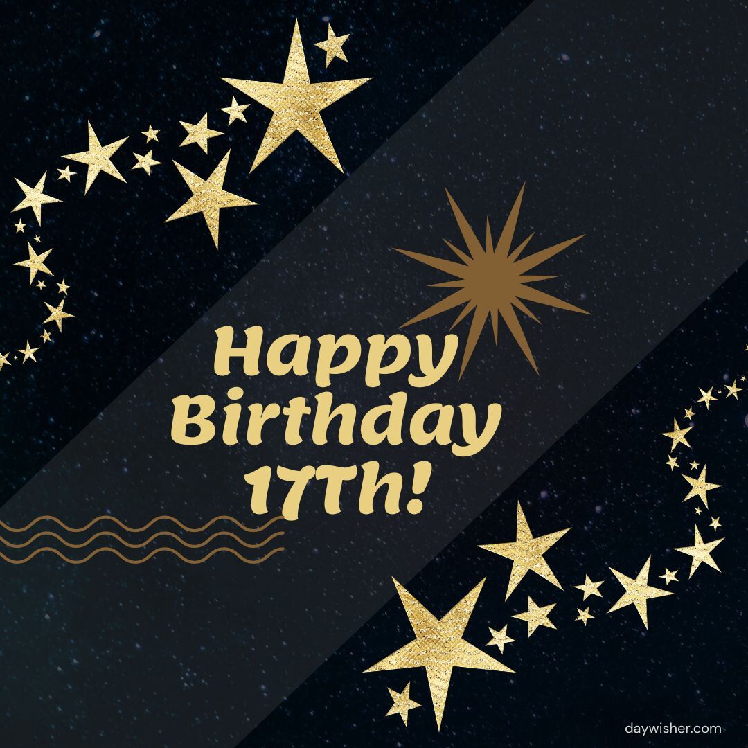 Digital birthday card with a night sky theme featuring gold text that reads "Happy 17th Birthday!" surrounded by golden stars and wavy lines on a dark background.