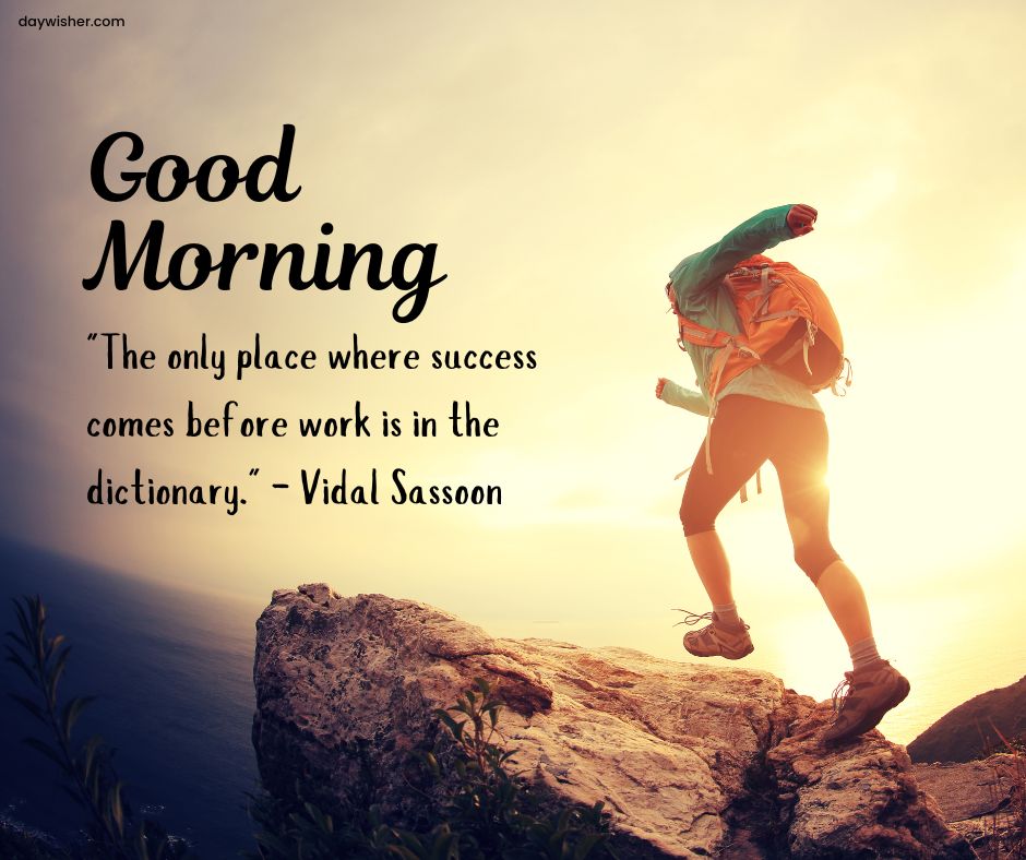 A person hiking up a rocky hill with a backpack under a bright sky, accompanied by the text "good morning" and positive words on success and work by Vidal Sassoon.