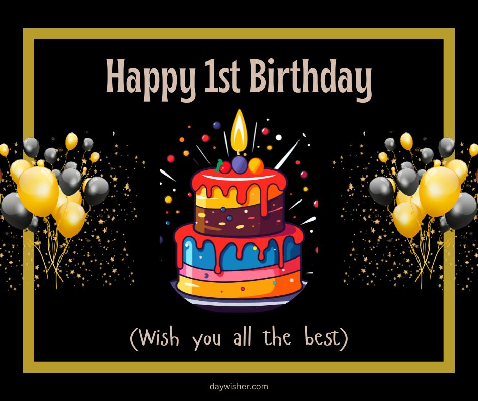 A vibrant 1st birthday card featuring the message "happy 1st birthday" with a colorful tiered cake lit by a single candle, surrounded by gold and black balloons and decorative sparkles on