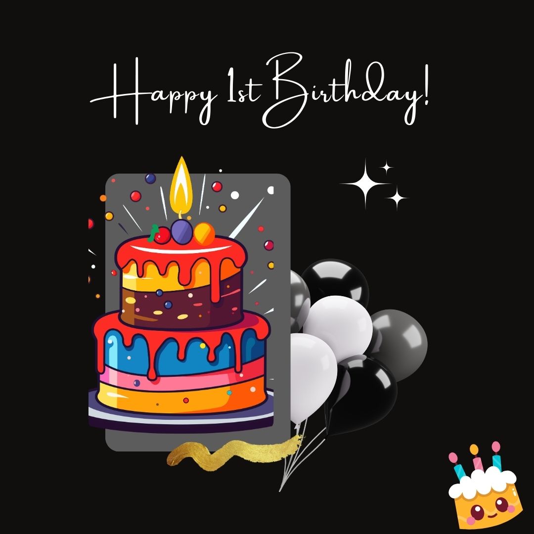 A colorful birthday card featuring a tiered cake with a lit candle, balloons, and "happy 1st birthday!" text, set against a dark background with sparkling stars.