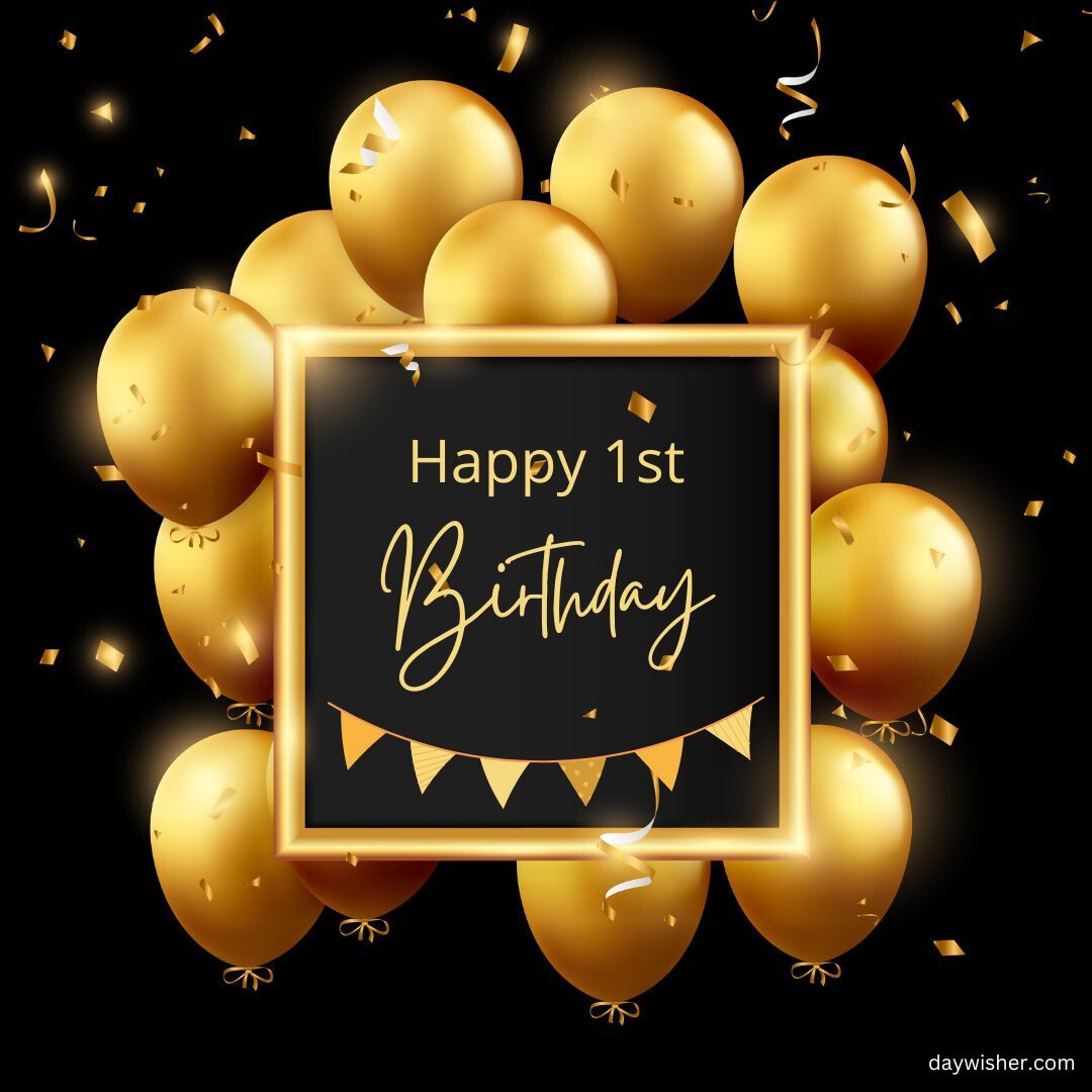 Golden balloons with a black frame displaying "happy 1st birthday images" surrounded by shimmering confetti on a dark background.
