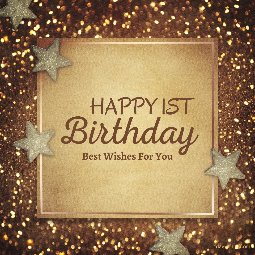 A birthday card featuring "happy 1st birthday images - best wishes for you" surrounded by a glittery gold background and silver stars.