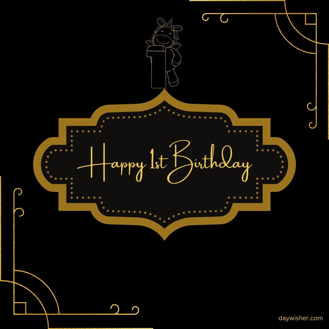 An elegant birthday card with a black background and gold accents features happy 1st birthday images in a decorative frame, surrounded by a minimalist floral and geometric design.