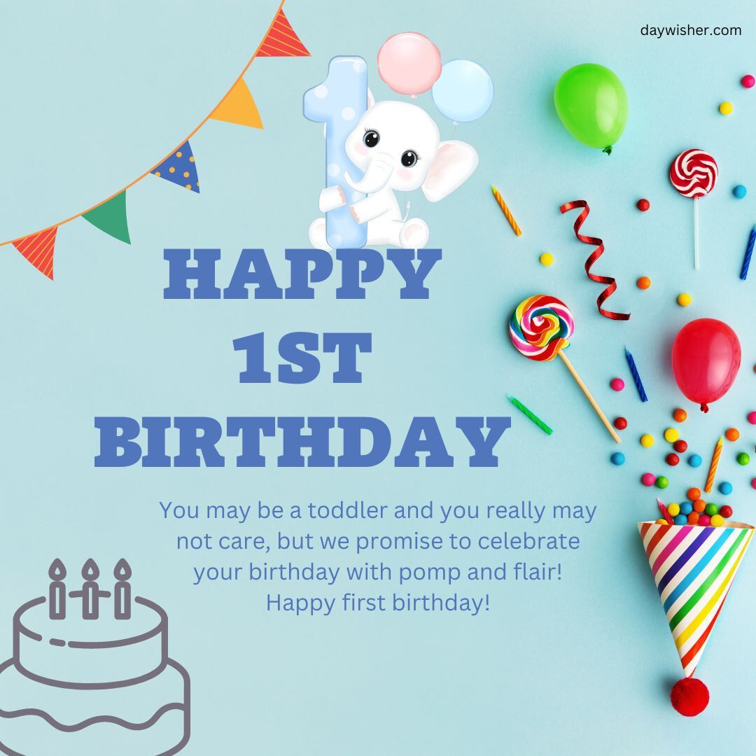 A happy 1st birthday greeting featuring a cute cartoon elephant holding balloons, surrounded by party decorations, a cake, candies, and a party hat on a blue background.