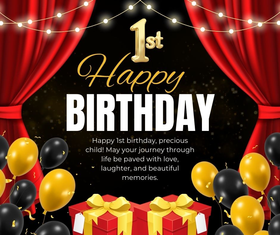 A vibrant graphic celebrating a first birthday, featuring gold text, red curtains, black and yellow balloons, and gift boxes with a "Happy 1st Birthday" message.