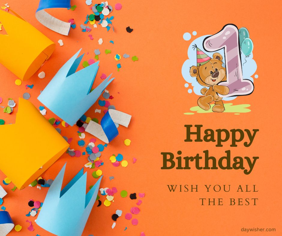 A cheerful birthday card featuring a graphic of a teddy bear inside a number 1, surrounded by party hats, colorful confetti, and the message "happy 1st birthday - wish you all