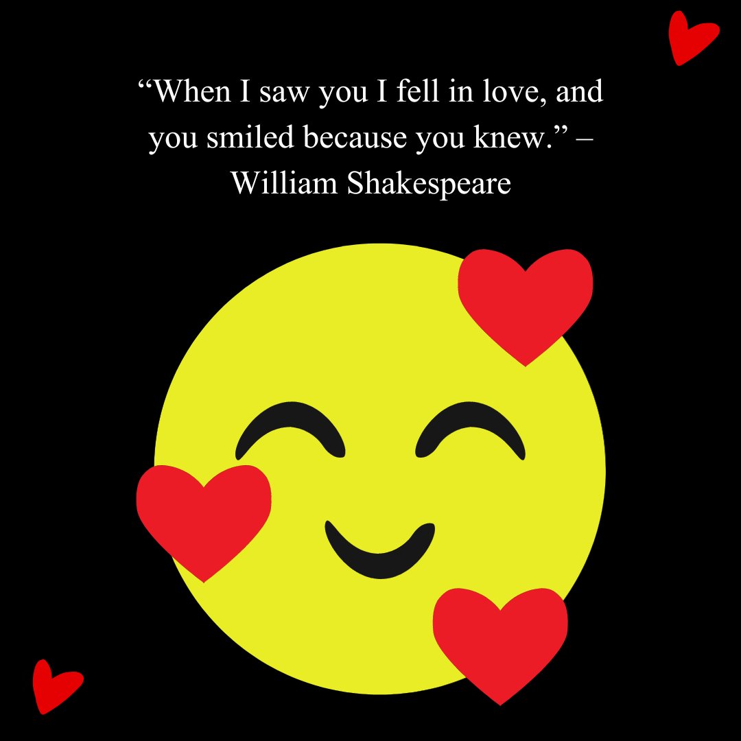 Smiling yellow emoji with red heart icons and a famous love quote by William Shakespeare: 'When I saw you I fell in love, and you smiled because you knew,' representing famous love quotes for him.