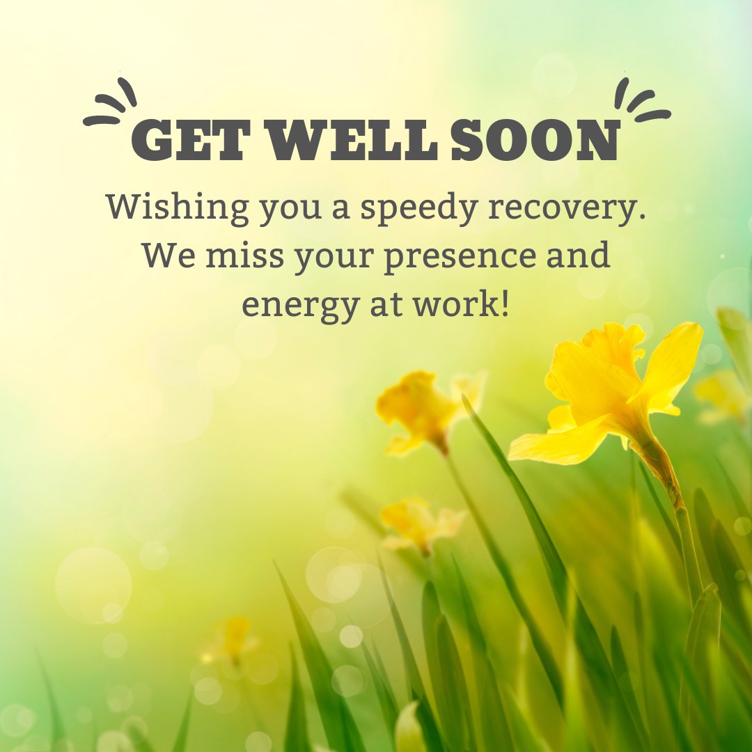 Get well soon wishes for coworkers featuring yellow flowers on a soft green background. The message reads: 'Wishing you a speedy recovery. We miss your presence and energy at work!' A thoughtful note to encourage and support a coworker during recovery.