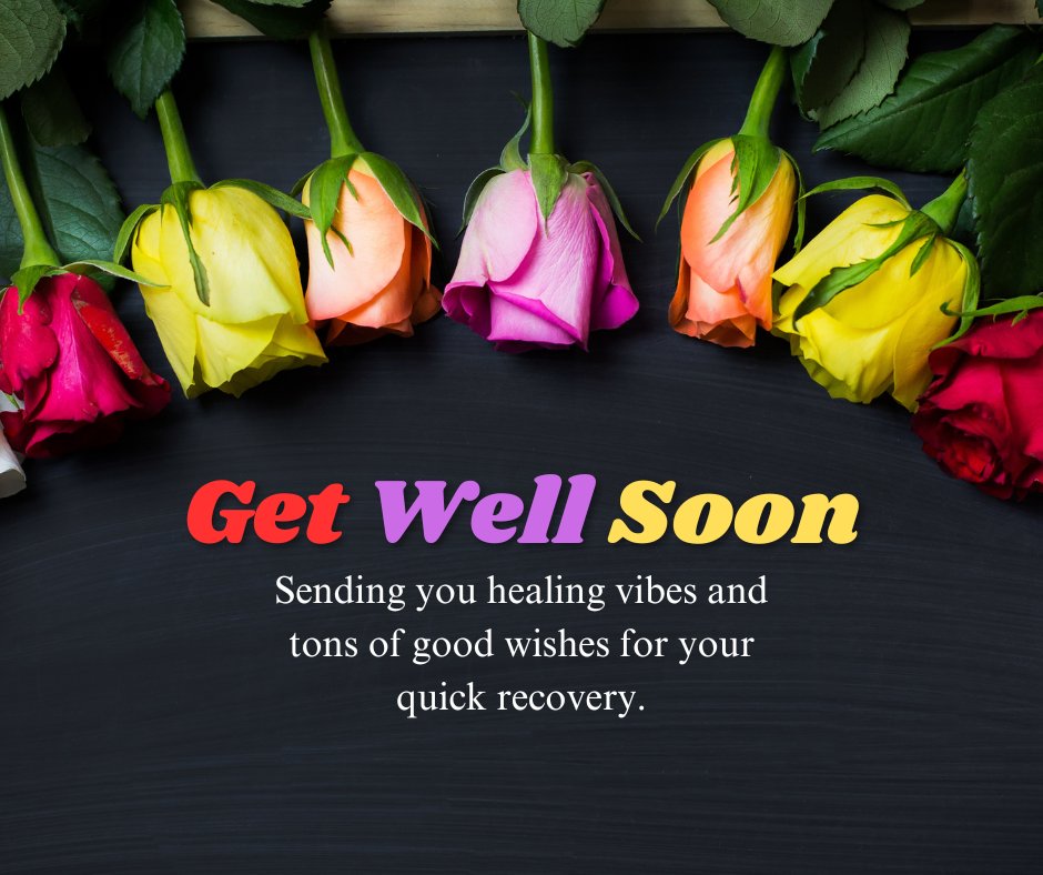 Get Well Soon message displayed on a black background with a row of vibrant, multicolored roses.