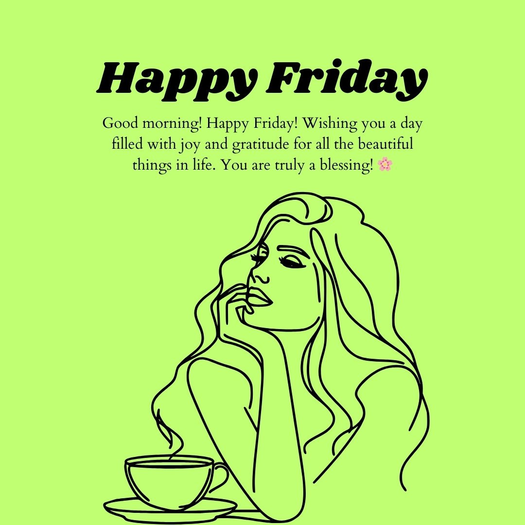 Minimalistic line drawing of a woman sitting with a coffee cup, paired with a message that reads "Happy Friday! Good morning! Wishing you a day filled with joy and gratitude for all the beautiful things in life. You are truly a blessing!" – perfect for Good Morning Happy Friday Messages for Gratitude.