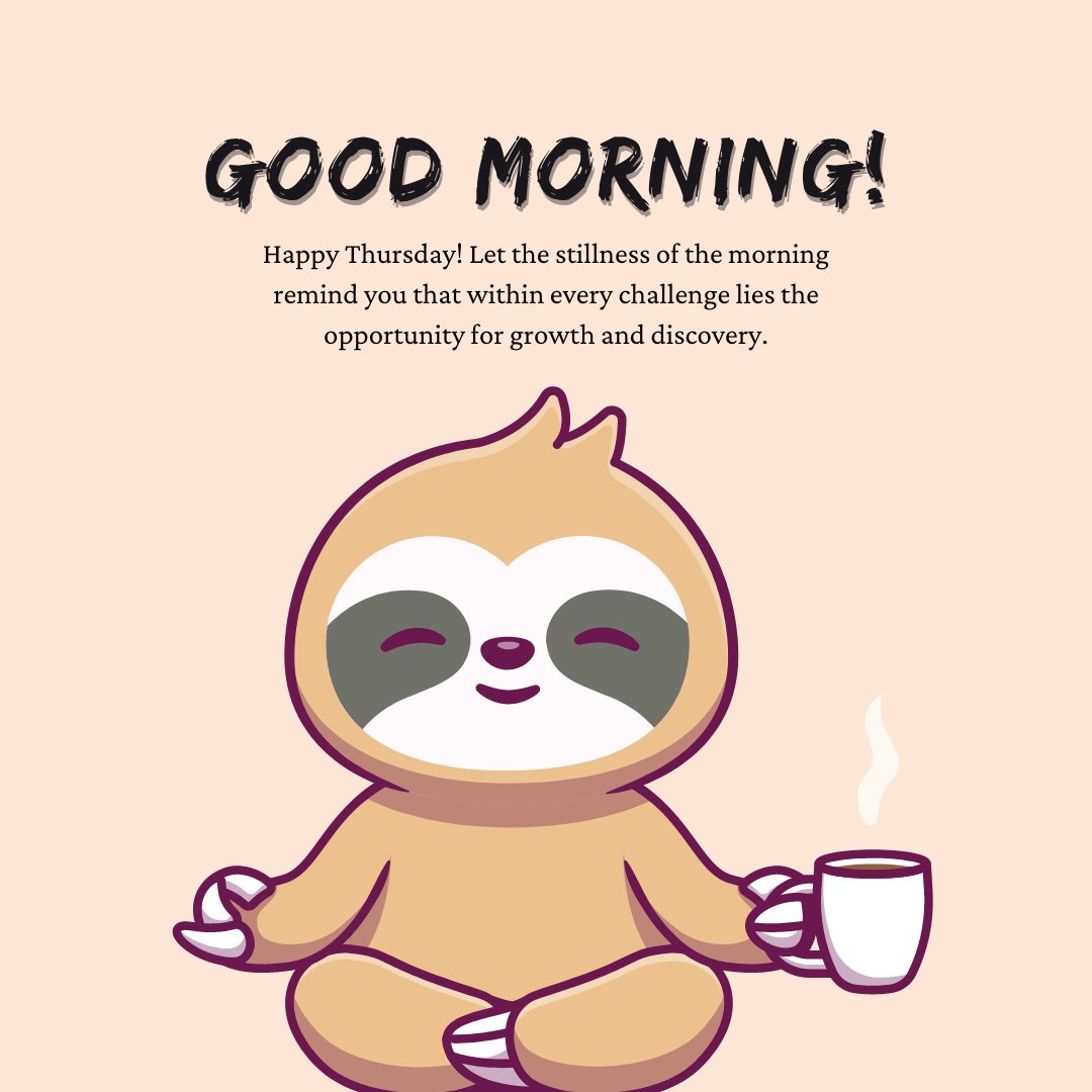 Good Thursday Morning Quotes with a cute meditating sloth holding a cup of coffee, smiling peacefully. The text above reads "Good Morning!" followed by a Thursday message encouraging growth and discovery in the face of challenges.