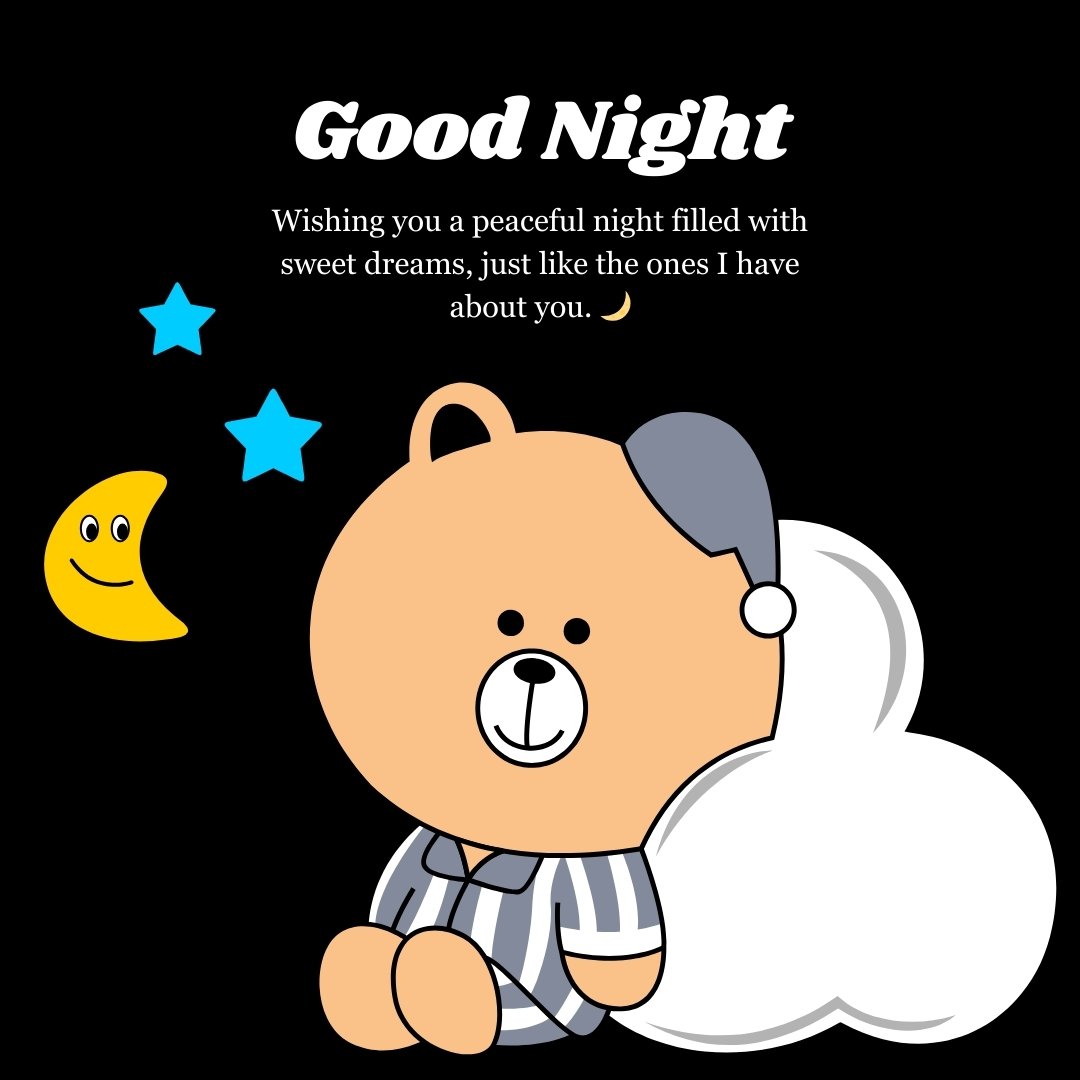 A cute bear wearing pajamas, sitting on a cloud under a night sky with stars and a smiling moon, paired with the message, "Good Night. Wishing you a peaceful night filled with sweet dreams, just like the ones I have about you." Perfect for sweet good night messages for crush.