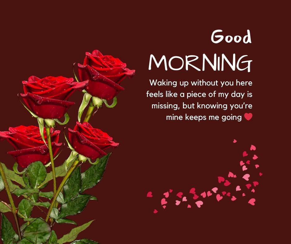 Good morning messages for her long distance – Romantic red roses with a heartfelt message expressing love from afar.