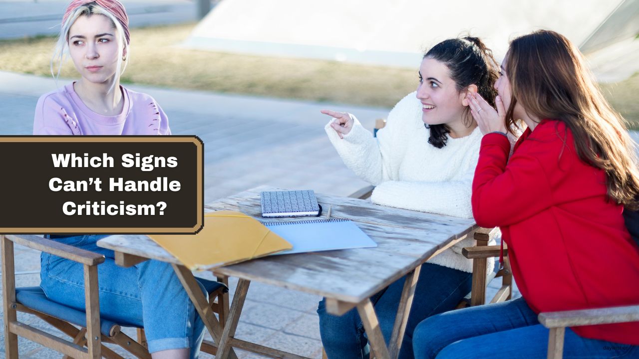 Which Signs Can’t Handle Criticism?