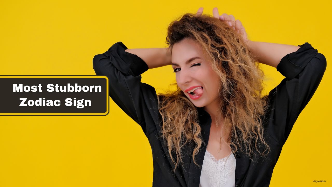 Who’s the Most Stubborn Zodiac Sign