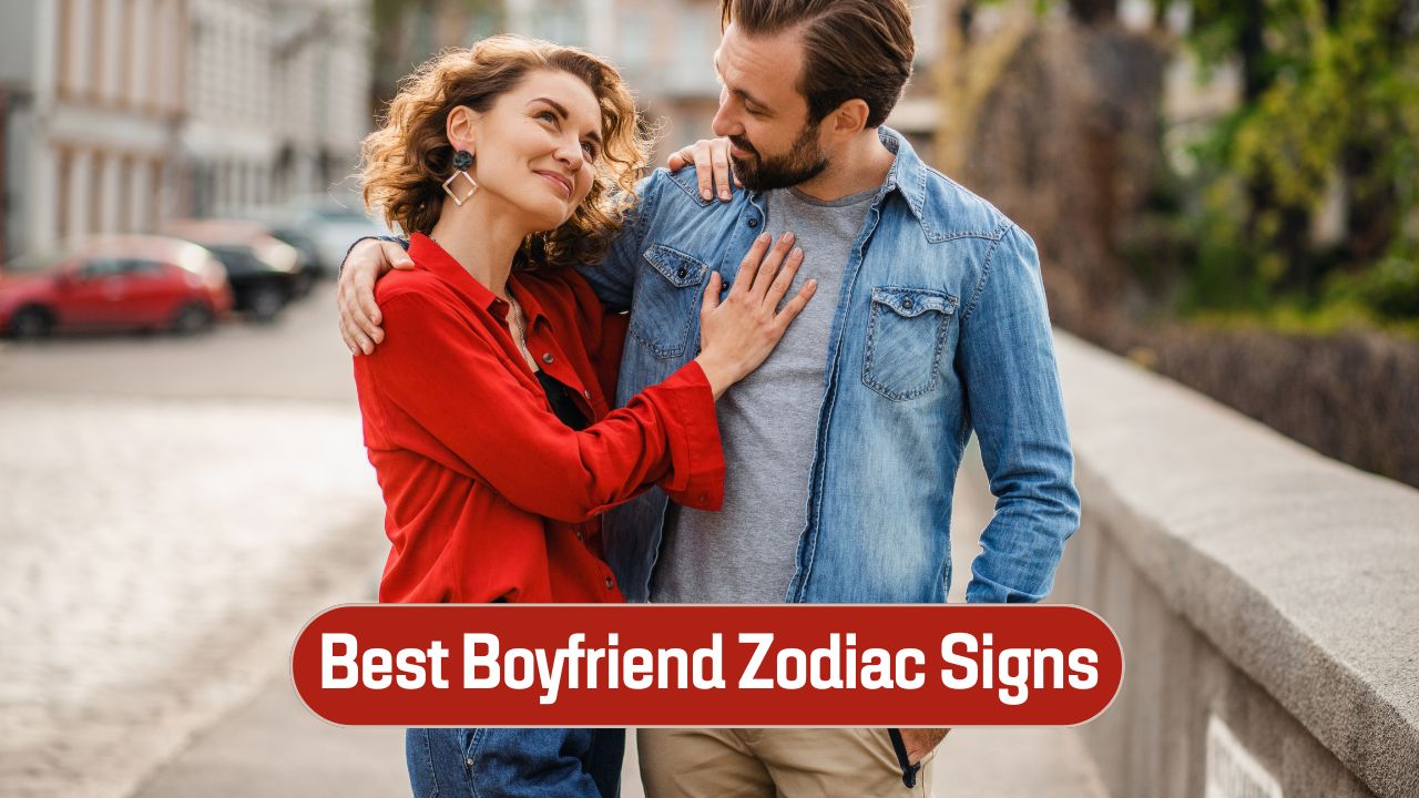 best boyfriend zodiac signs