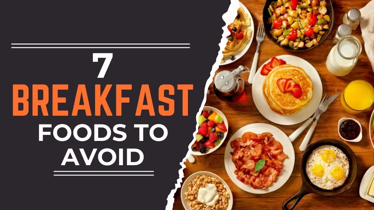 7 Breakfast Foods to Avoid