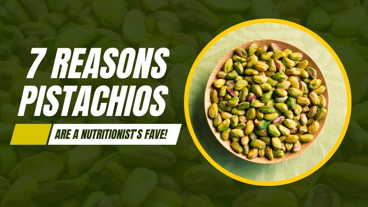 7 reasons nutritionists love pistachios