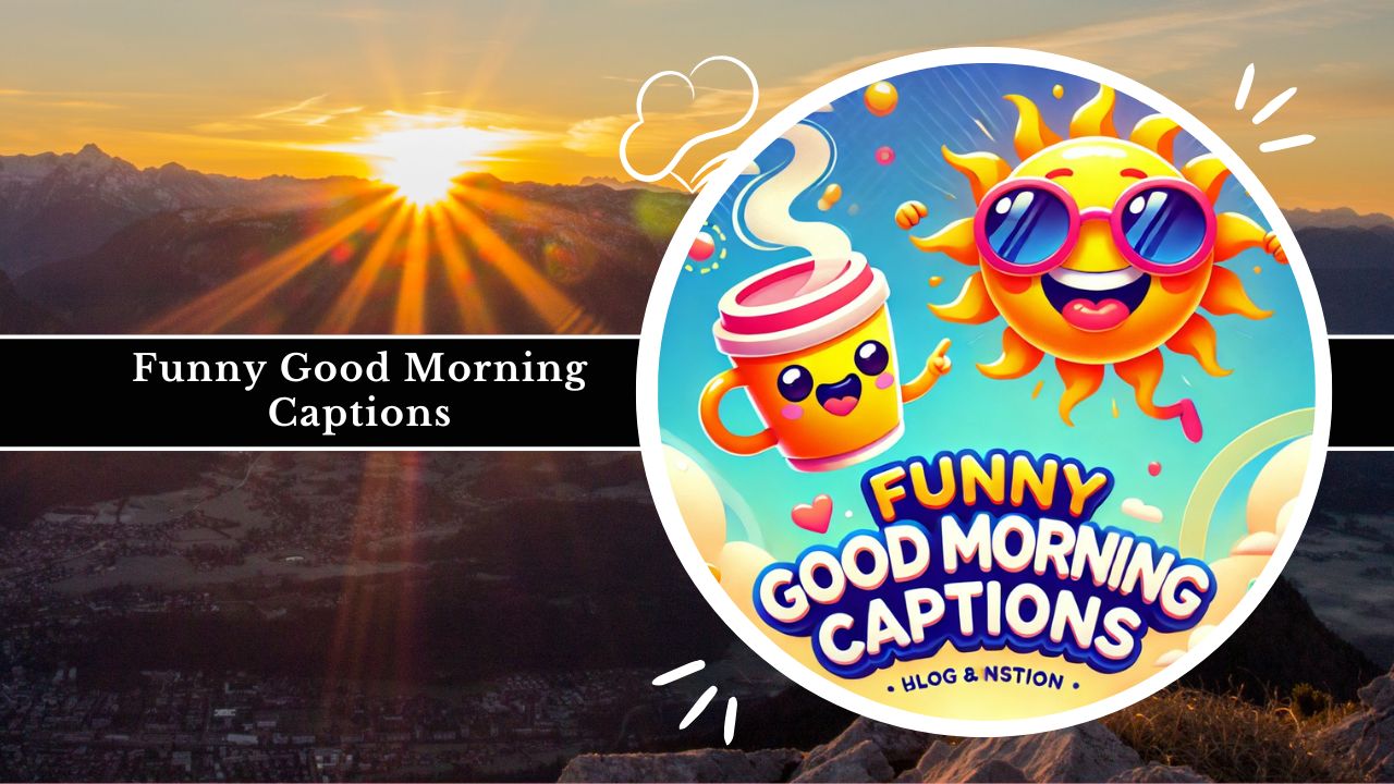 Funny Good Morning Captions for Instagram