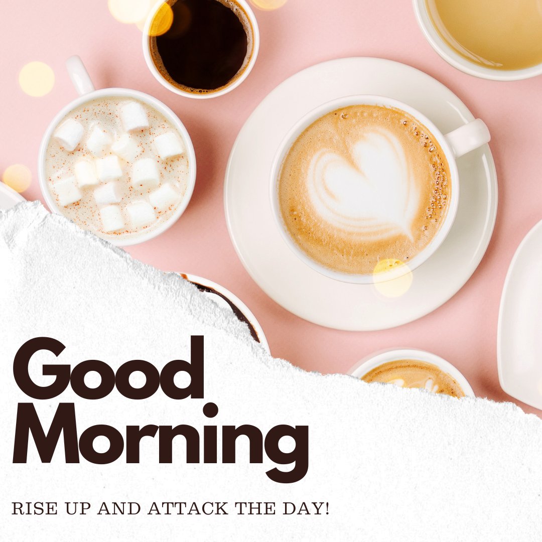 Vibrant good morning coffee image with a variety of coffee cups including a latte with heart-shaped foam, a cup with marshmallows, and black coffee, all set against a pink background with 'Good Morning' text and motivational phrase 'Rise up and attack the day!'