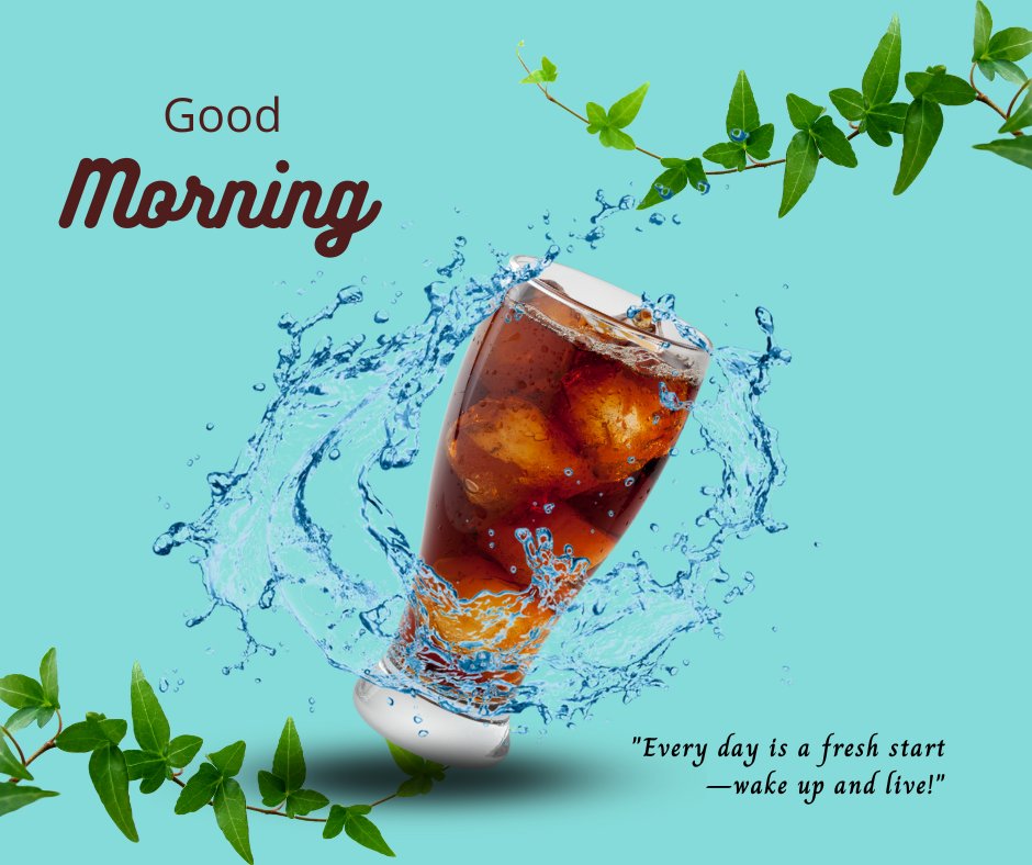 Good morning tea image showcasing a dynamic scene with a glass of iced tea surrounded by splashing water and fresh green leaves, accompanied by the inspiring message "Every day is a fresh startβwake up and live!" against a bright blue background.
