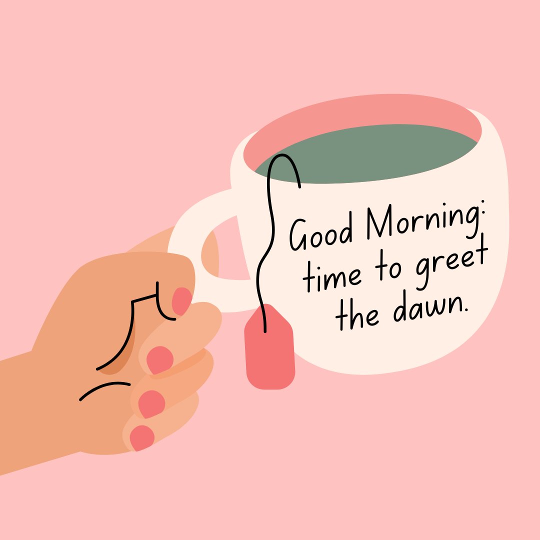 Good morning tea image featuring a stylized illustration of a hand holding a white mug with a tea bag, against a soft pink background. The cup bears the greeting "Good Morning: time to greet the dawn," emphasizing a peaceful start to the day.
