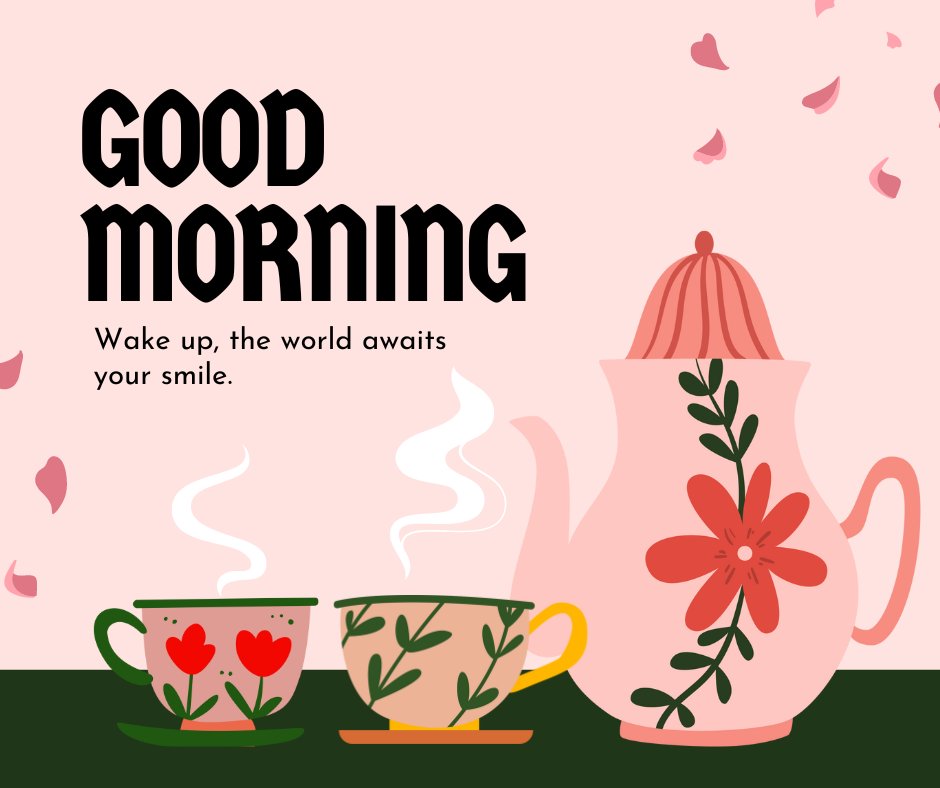Good morning tea image featuring a playful illustration of a pink teapot with floral designs and two patterned cups on a green table, with falling petals and the message "Wake up, the world awaits your smile."