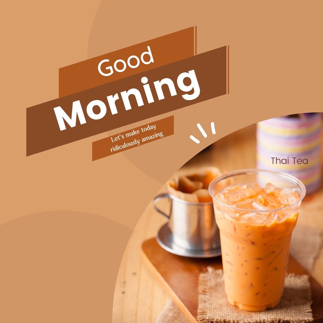 Good morning tea image featuring a refreshing glass of Thai tea with vibrant orange color and ice, accompanied by inspiring morning quotes and a cozy backdrop.