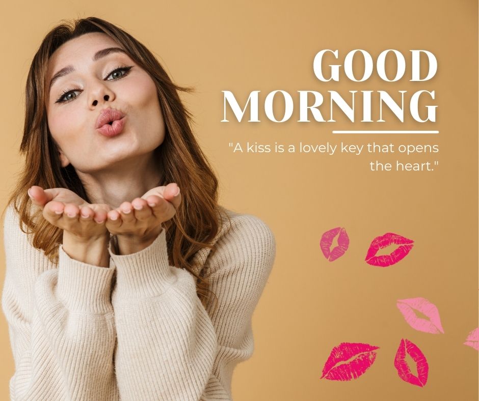 A young woman in a cozy sweater blows a kiss towards the camera, surrounded by pink lipstick kiss marks, with 'GOOD MORNING' and a romantic quote about kisses.