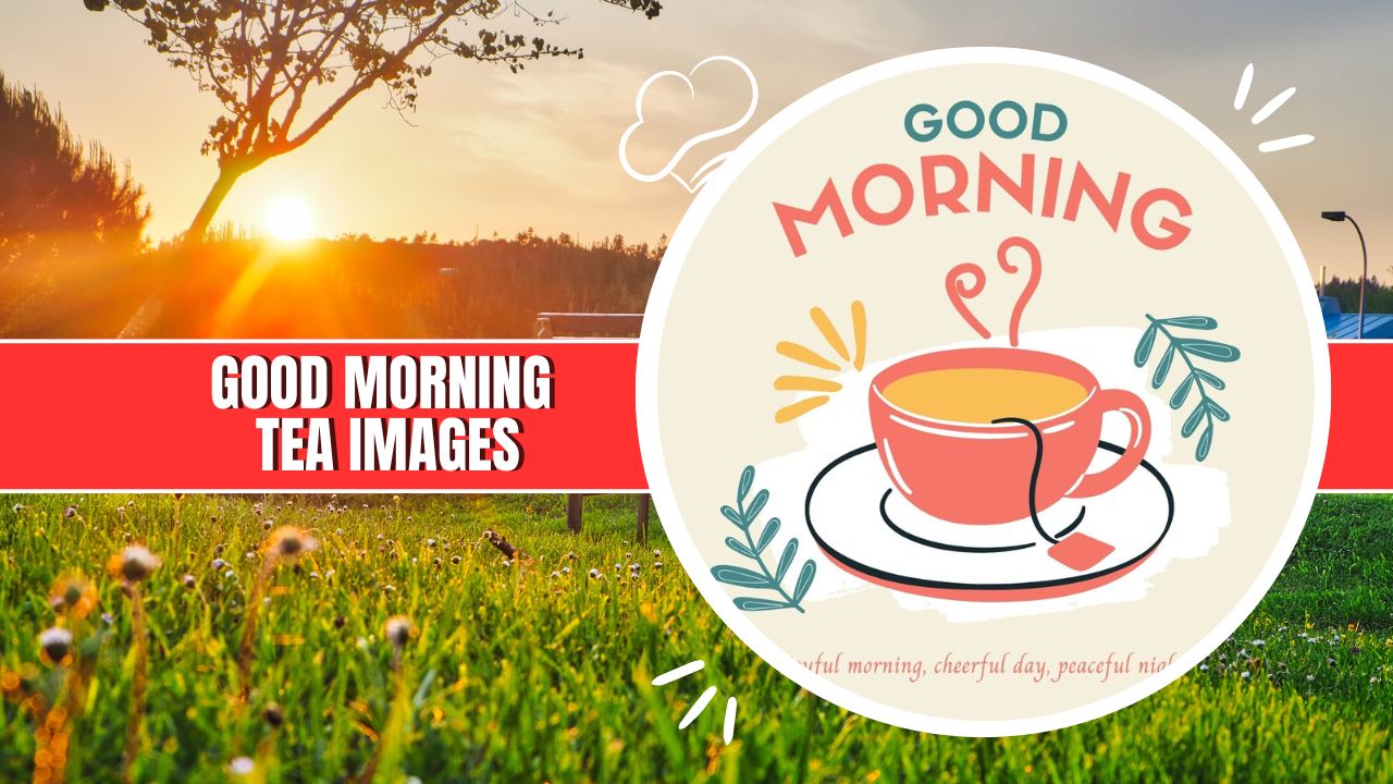 good morning tea images