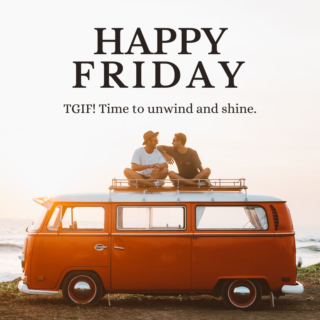 TGIF! Time to unwind and shine.