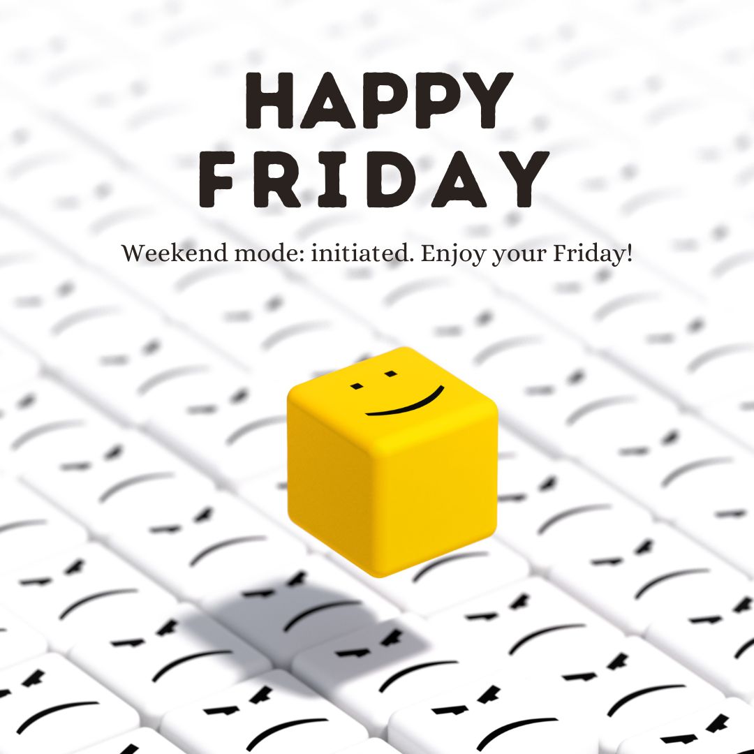 Weekend mode: initiated. Enjoy your Friday!