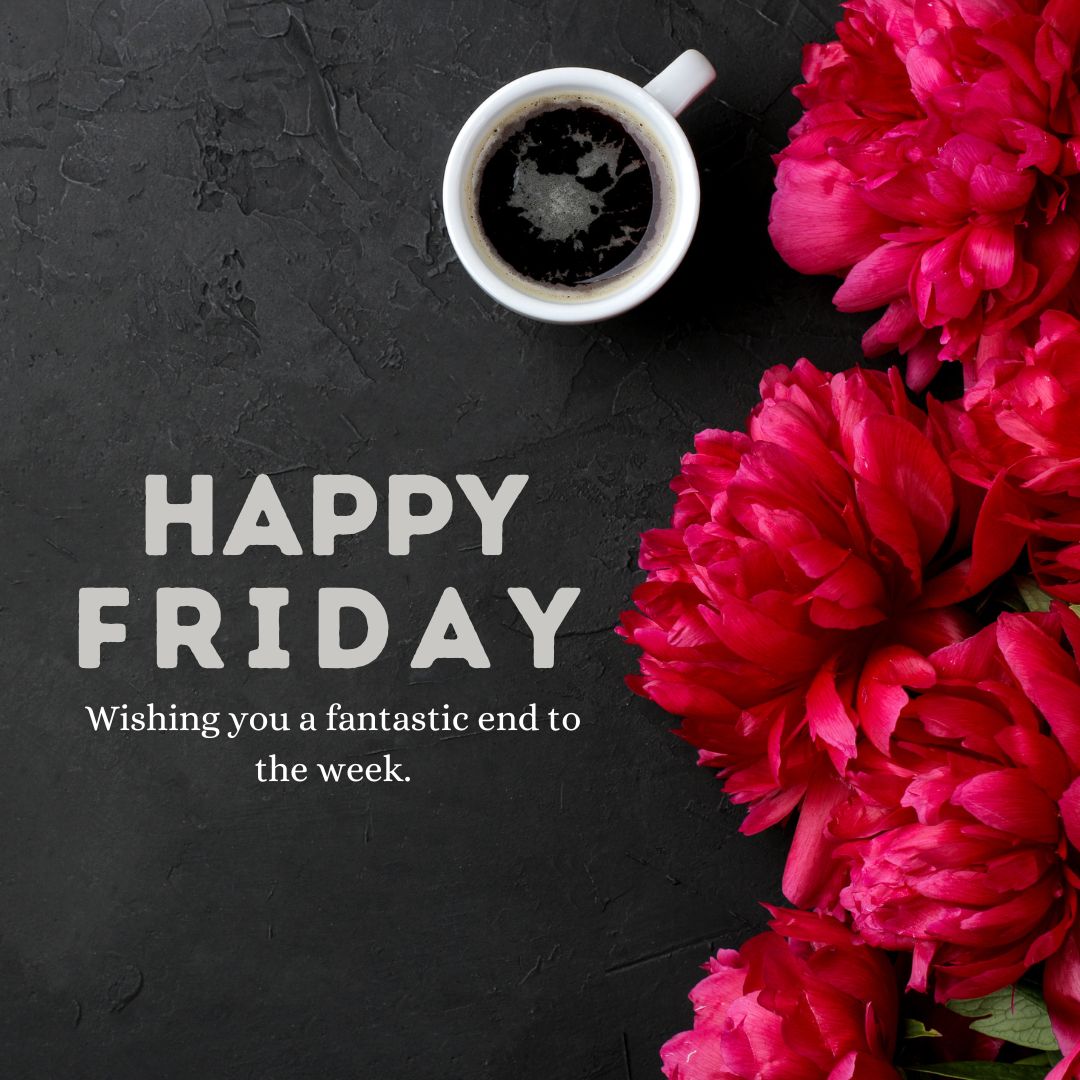 Happy Friday! Wishing you a fantastic end to the week.